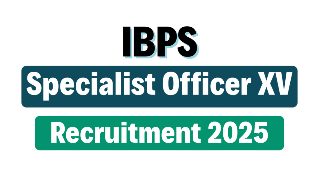 IBPS SO Specialist Officer XV Recruitment 2025